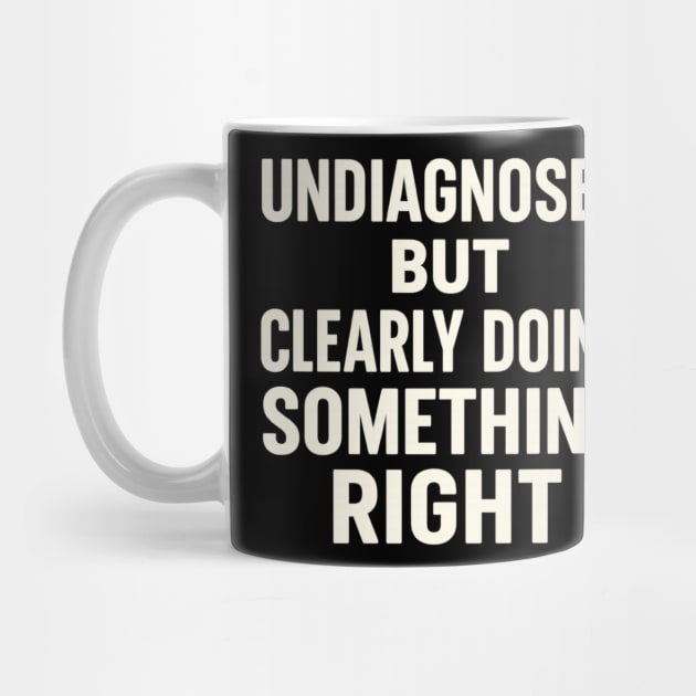 Undiagnosed But Something Ain't Right by ArtistTee ⭐⭐⭐⭐⭐